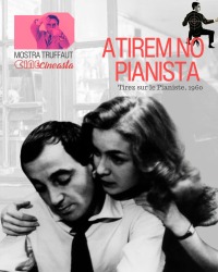 Cartaz do filme CINE CINEASTA: ATIREM NO PIANISTA